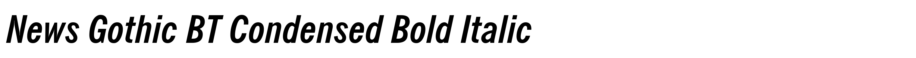 News Gothic BT Condensed Bold Italic